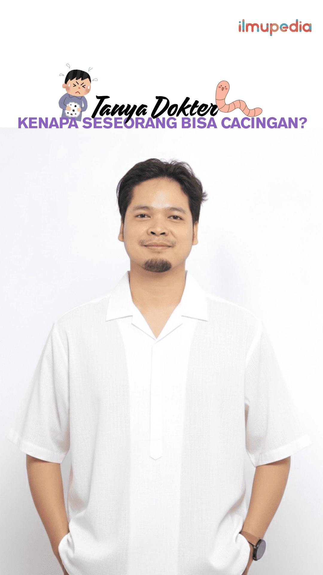 Tanya Dokter, Mengapa Seseorang Bisa Cacingan?